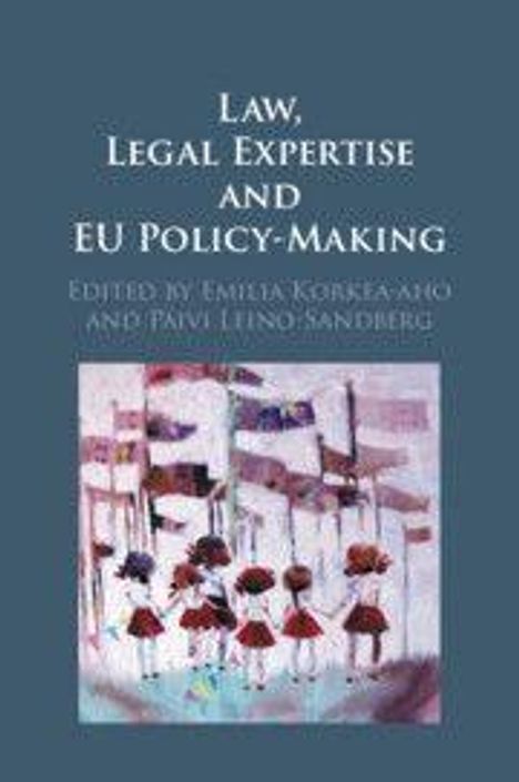 "Law, Legal Expertise and EU Policy-Making. Edited by Emilia Korkea-aho and Päivi Leino-Sandberg." Darunter eine abstrakte Illustration.