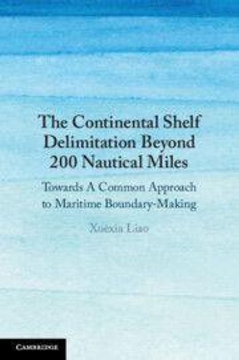 Text: "The Continental Shelf Delimitation Beyond 200 Nautical Miles", darunter "Towards A Common Approach to Maritime Boundary-Making" von Xuexia Liao. Hintergrund in Blautönen.