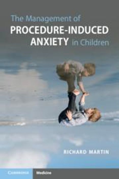 Richard Martin: The Management of Procedure-Induced Anxiety in Children, Buch
