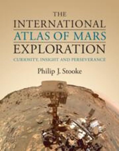 Philip J. Stooke: The International Atlas of Mars Exploration: Volume 3, 2015 to 2021, Buch