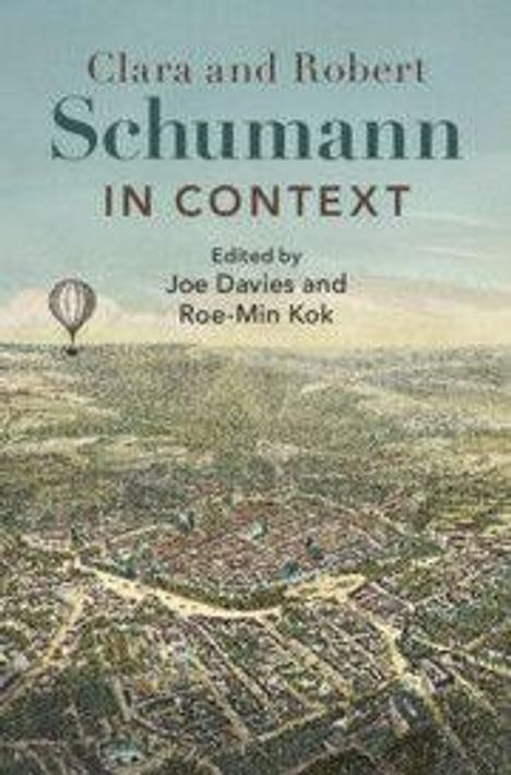 "Clara and Robert Schumann in Context". Herausgeber: Joe Davies, Roe-Min Kok. Luftballon über einer Stadtansicht.