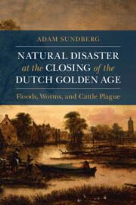 Adam Sundberg: Natural Disaster at the Closing of the Dutch Golden Age, Buch