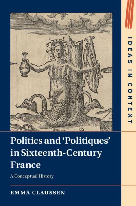 Emma Claussen: Politics and 'Politiques' in Sixteenth-Century France, Buch
