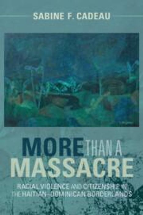 Sabine F Cadeau: More Than a Massacre, Buch