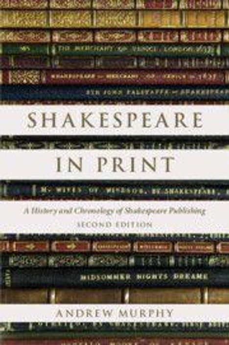 "Shakespeare in Print. A History and Chronology of Shakespeare Publishing. Second Edition. Andrew Murphy." Bücherstapel.