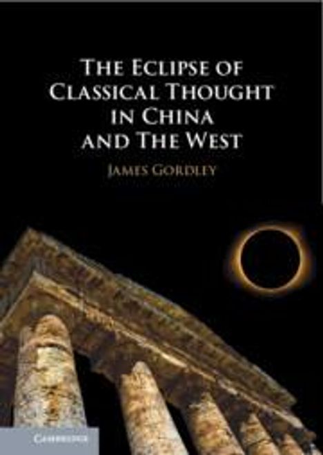 James Gordley: The Eclipse of Classical Thought in China and the West, Buch