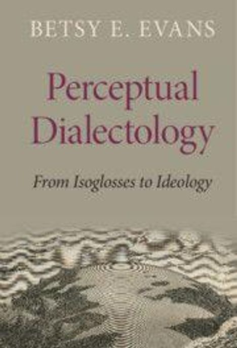 Der Text: "BETSY E. EVANS, Perceptual Dialectology, From Isoglosses to Ideology." Darunter eine abstrakte Wellenillustration.