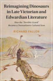 Richard Fallon: Reimagining Dinosaurs in Late Victorian and Edwardian Literature, Buch