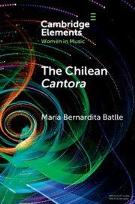 "Cambridge Elements: Women in Music. The Chilean Cantora. Maria Bernardita Bartle." Bunte, wirbelnde abstrakte Muster.