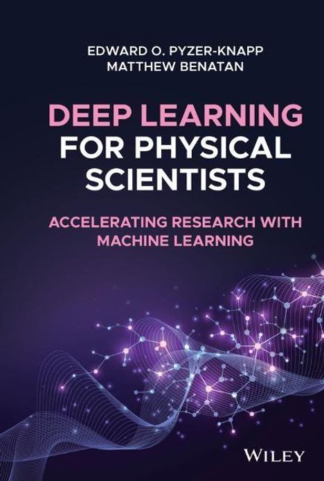 Edward O. Pyzer-Knapp: Pyzer-Knapp, E: Deep Learning for Physical Scientists, Buch