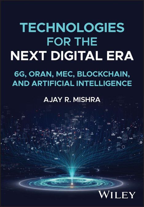 TECHNOLOGIES FOR THE NEXT DIGITAL ERA: 6G, ORAN, MEC, BLOCKCHAIN, AI. Autor: AJAY R. MISHRA. Unten digitales Netzwerk.