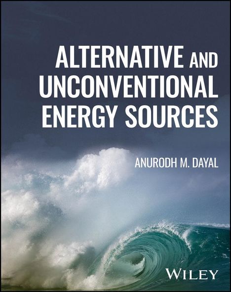 Anurodh M. Dayal: Alternative and Unconventional Energy Sources, Buch