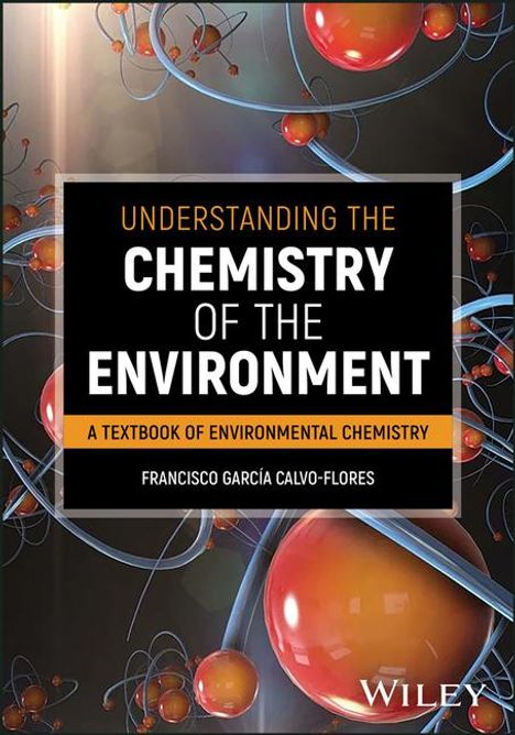 Francisco G Calvo-Flores: Understanding the Chemistry of the Environment, Buch