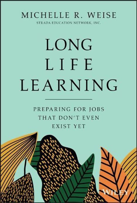 Michelle R. Weise: Long Life Learning, Buch