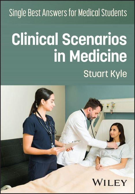 "Single Best Answers for Medical Students. Clinical Scenarios in Medicine. Stuart Kyle. Unten ein Arzt, Patientin und Krankenschwester."