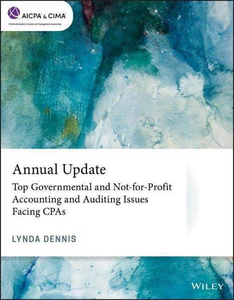 Lynda Dennis: Annual Update: Top Governmental and Not-For-Profit Accounting and Auditing Issues Facing CPAs, Buch