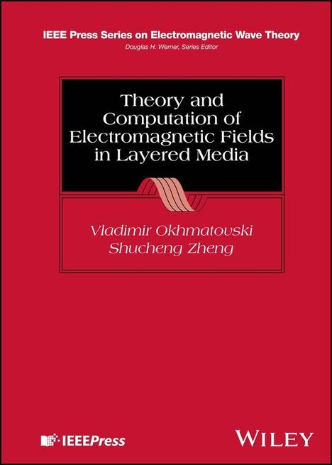 Okhmatovski: Theory and Computation of Electromagnetic Fields i n Layered Media, Buch