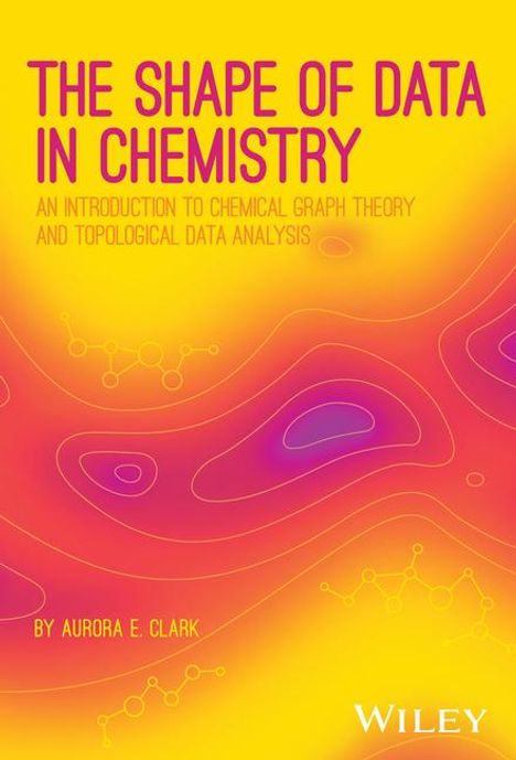 Aurora Clark: The Shape of Data in Chemistry, Buch