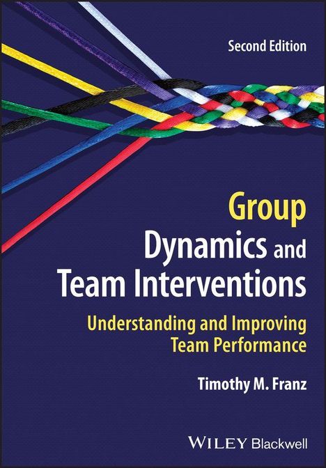 Titel: "Group Dynamics and Team Interventions". Autor: Timothy M. Franz. Mehrere bunte Seile sind ineinander verflochten.
