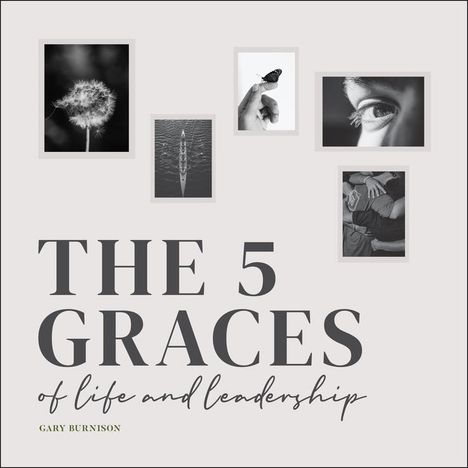 Gary Burnison: The Five Graces of Life and Leadership, Buch