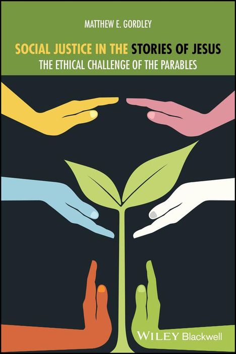 ME Gordley: Social Justice in the Stories of Jesus: The Ethica l Challenge of the Parables, Buch