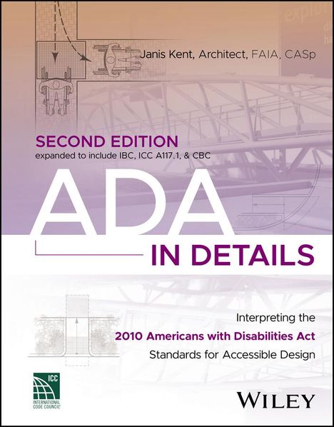 Kent: ADA in Details: Interpreting the 2010 Americans wi th Disabilities Act Standards for Accessible Desig n, Buch