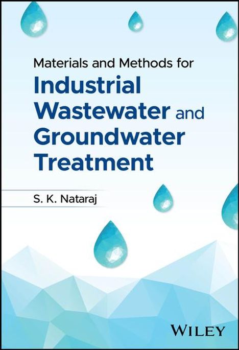 S K Nataraj: Materials and Methods for Industrial Wastewater and Groundwater Treatment, Buch