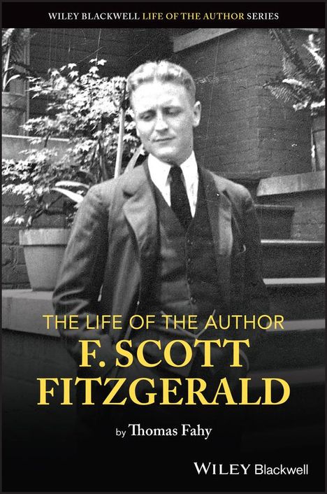 Thomas Fahy: The Life of the Author: Scott F. Fitzgerald, Buch
