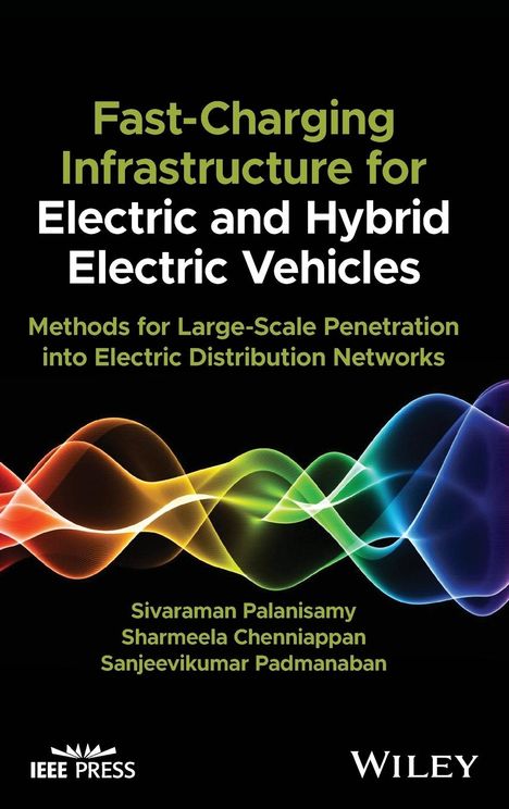 S Palanisamy: Fast Charging Infrastructure for Electric and Hybrid Electric Vehicles: Methods for Large Scale Penetration into Electric Distribution Networks, Buch