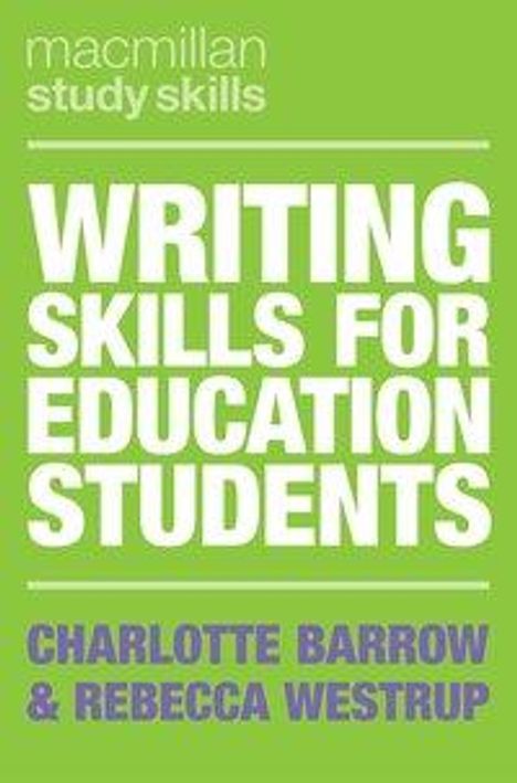 Charlotte Barrow (University of Central Lancashire, Preston, UK): Barrow, C: Writing Skills for Education Students, Buch