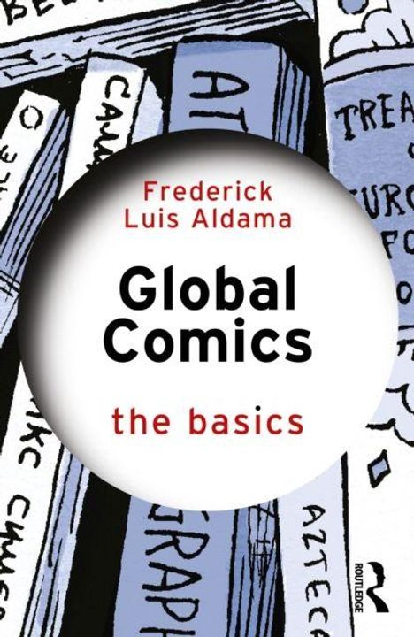 "Frederick Luis Aldama: Global Comics the basics" in schwarzer Schrift vor einem Hintergrund aus gezeichneten Comics.
