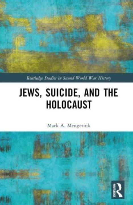 "Jews, Suicide, and the Holocaust" von Mark A. Mengerink, umgeben von abstrakten gelb-türkisen Pinselstrichen.