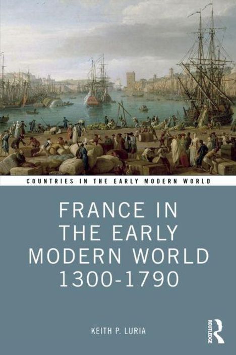 FRANCE IN THE EARLY MODERN WORLD 1300-1790. Gemälde eines geschäftigen Hafens mit Segelschiffen und Menschen.