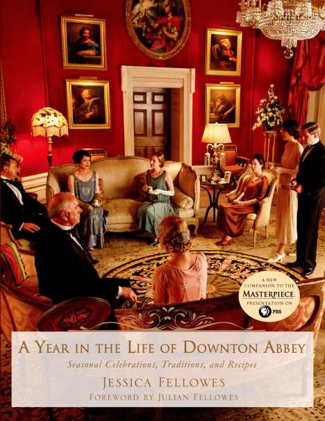 Jessica Fellowes: A Year in the Life of Downton Abbey: Seasonal Celebrations, Traditions, and Recipes, Buch