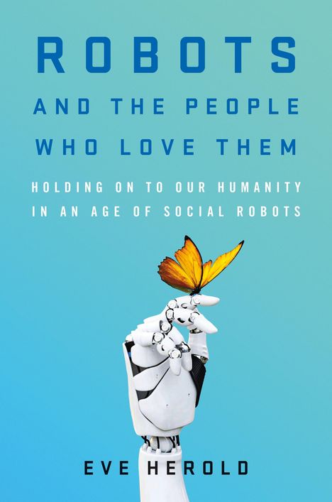 Eve Herold: Robots and the People Who Love Them, Buch