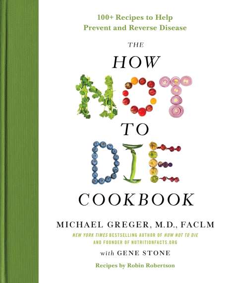 Michael Greger: The How Not to Die Cookbook, Buch