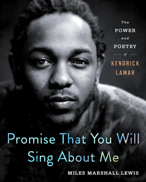 Miles Marshall Lewis: Promise That You Will Sing About Me, Buch