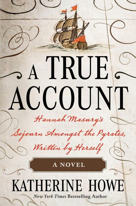 Katherine Howe: A True Account: Hannah Masury's Sojourn Amongst the Pyrates, Written by Herself, Buch