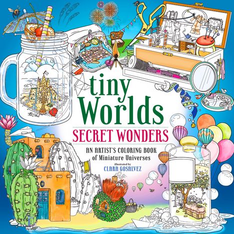 Clara Gosalvez Silva: Tiny Worlds: Secret Wonders, Buch