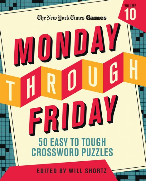 New York Times: New York Times Games Monday Through Friday 50 Easy to Tough Crossword Puzzles Volume 10, Buch