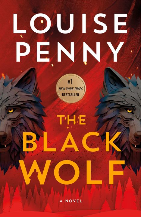 "LOUISE PENNY, THE BLACK WOLF, #1 NEW YORK TIMES BESTSELLER." Zwei Wölfe mit gelben Augen vor rotem Hintergrund.