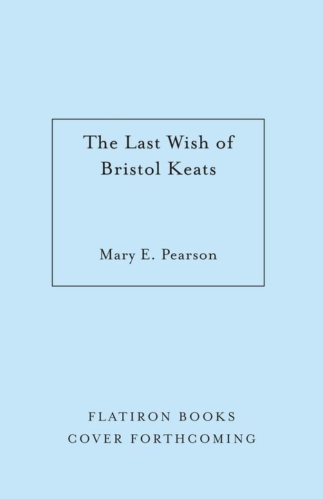 Mary E Pearson: The Last Wish of Bristol Keats, Buch