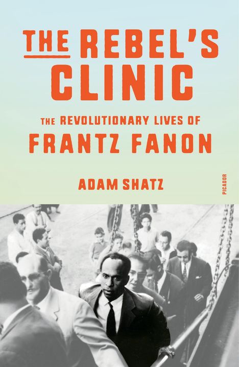 Adam Shatz: The Rebel's Clinic, Buch