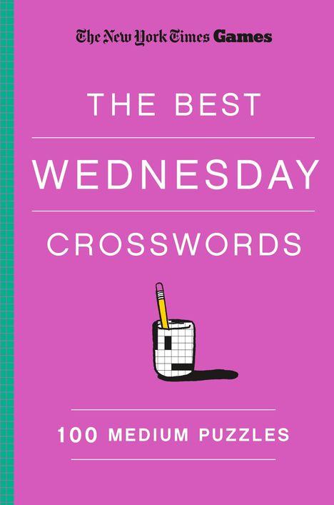 New York Times: New York Times Games the Best Wednesday Crosswords: 100 Medium Puzzles, Buch