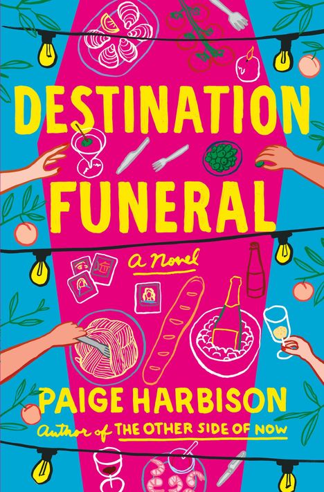 „Destination Funeral“, ein Roman von Paige Harbison. Bunte Illustration mit Tisch, Essen und Hände.