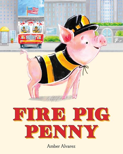 „Fire Pig Penny“, Amber Alvarez. Ein fröhliches Schwein in Feuerwehruniform, Feuerwehrwagen im Hintergrund.