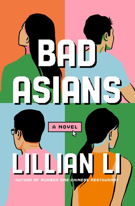 Text: "BAD ASIANS", "A NOVEL", "LILLIAN LI". Illustration von vier Personen mit bunt abgeteiltem Hintergrund.