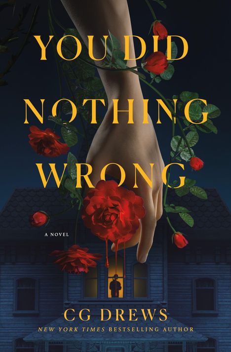 Text: "YOU DID NOTHING WRONG", "A NOVEL", "CG DREWS", "NEW YORK TIMES BESTSELLING AUTHOR".  
Hand hält tropfende rote Rose über Haus.