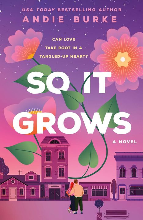 "USATODAY BESTSELLING AUTHOR ANDIE BURKE. CAN LOVE TAKE ROOT IN A TANGLED-UP HEART? SO IT GROWS. A NOVEL. Illustration: Blumen und Gebäude."