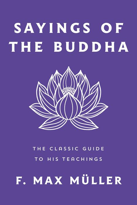 F Max Müller: Sayings of the Buddha, Buch